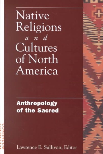 Native Religions & Cultures of North America: Anthropology of the Sacred cover
