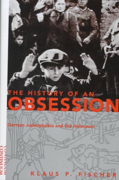 The History of an Obsession: German Judeophobia and the Holocaust cover