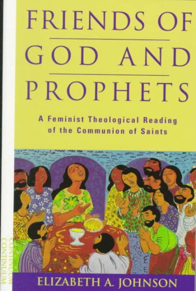 Friends of God and Prophets: A Feminist Theological Reading Of The Communion Of Saints cover