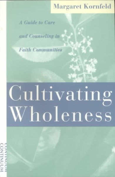 Cultivating Wholeness: A Guide to Care and Counseling in Faith Communities cover