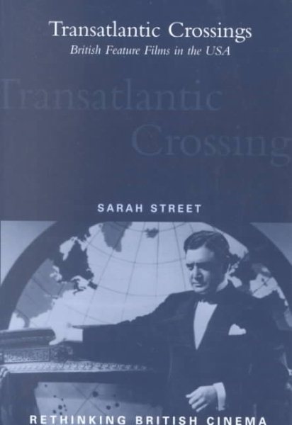 Transatlantic Crossings: British Feature Films in the USA (Rethinking British Cinema) cover