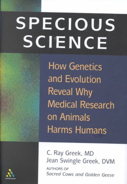 Specious Science: How Genetics and Evolution Reveal Why Medical Research on Animals Harms Humans cover