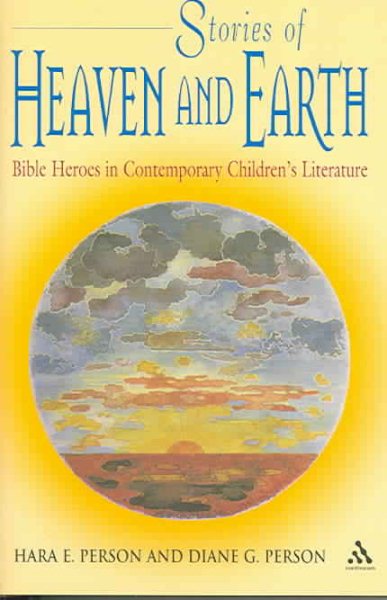 Stories of Heaven and Earth: Bible Heroes in Contemporary Children's Literature (Bible and Literature) cover