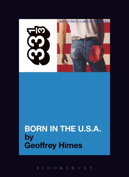 Bruce Springsteen's Born in the U.S.A. (33 1/3)