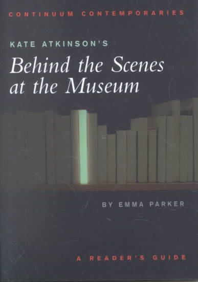 Kate Atkinson's Behind the Scenes at the Museum: A Reader's Guide (Continuum Contemporaries) cover