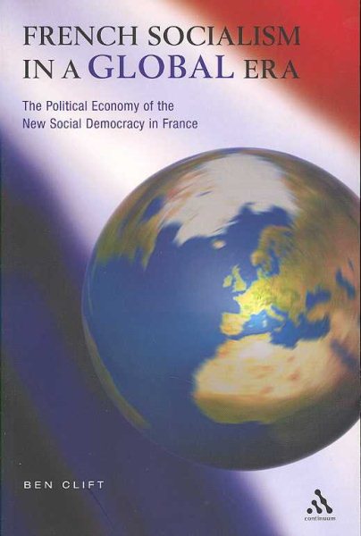 French Socialism in a Global Era (Politics, Culture & Society in the New Europe) cover