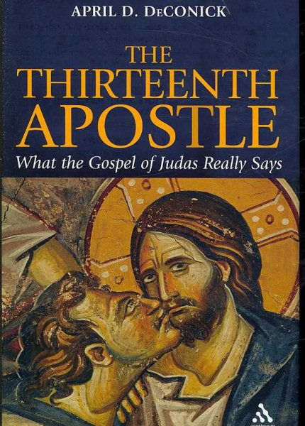 The Thirteenth Apostle: What the Gospel of Judas Really Says cover