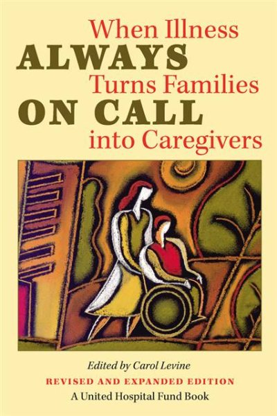 Always on Call: When Illness Turns Families into Caregivers (United Hospital Fund Book S) cover