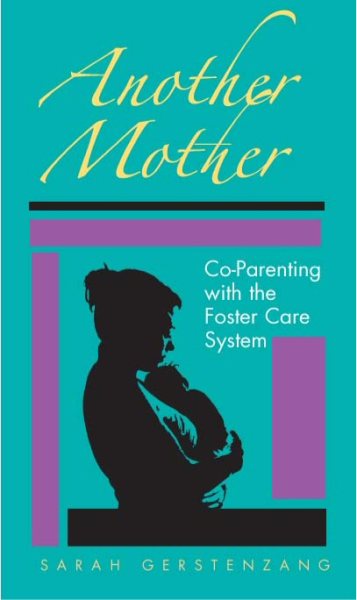 Another Mother: Co-Parenting with the Foster Care System