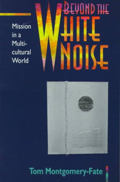 Beyond the White Noise: Mission in a Multicultural World cover