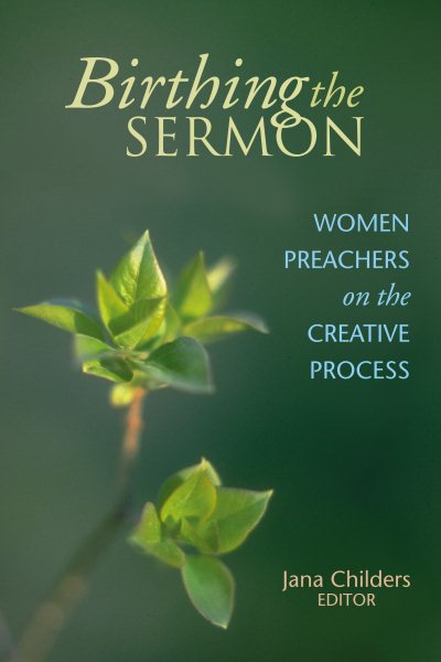 Birthing the Sermon: Women Preachers on the Creative Process cover