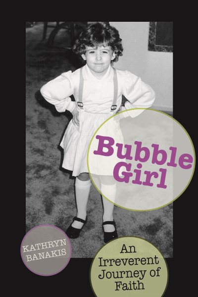 Bubble Girl: An Irreverent Journey of Faith
