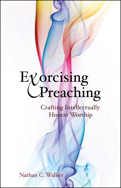 Exorcising Preaching: Crafting Intellectually Honest Worship cover