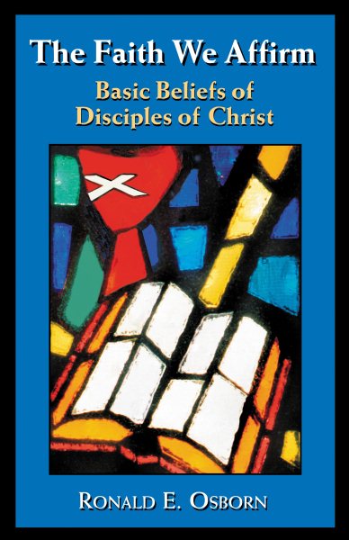 The Faith We Affirm: Basic Beliefs of Disciples of Christ cover