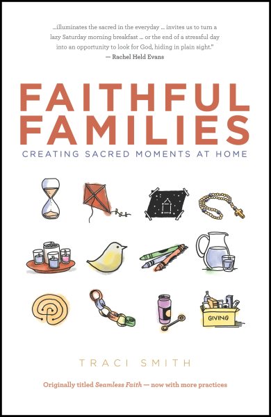 Faithful Families: Creating Sacred Moments at Home cover