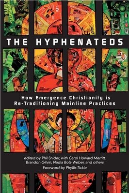 The Hyphenateds: How Emergence Christianity is Re-Traditioning Mainline Practices cover