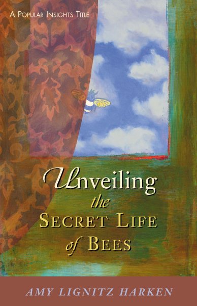 Unveiling the Secret Life of Bees (POPULAR INSIGHTS SERIES) cover