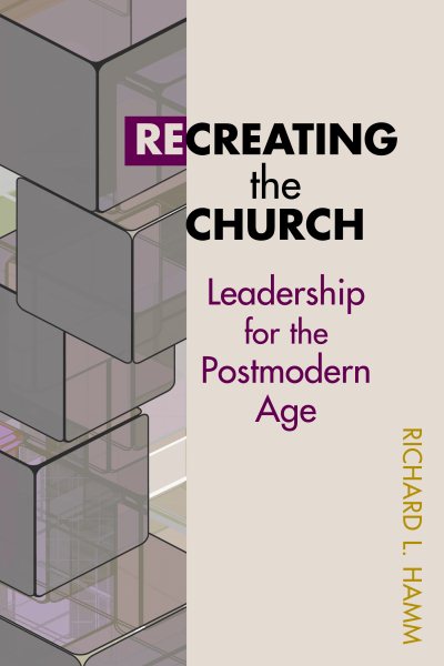 Recreating the Church: Leadership for the Postmodern Age (TCP Leadership Series) cover