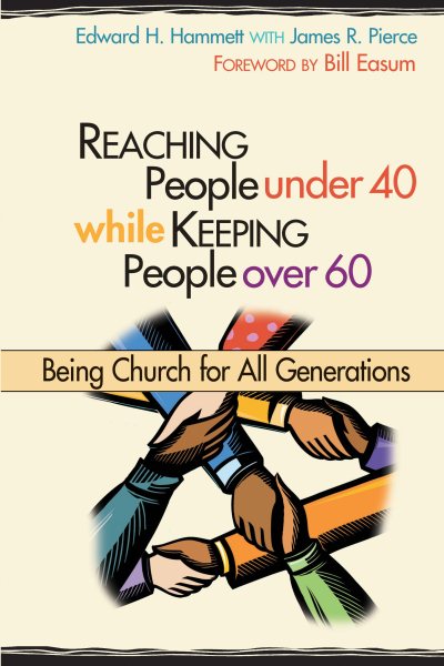 Reaching People Under 40 While Keeping People Over 60: Being Church for All Generations (TCP Leadership Series) cover