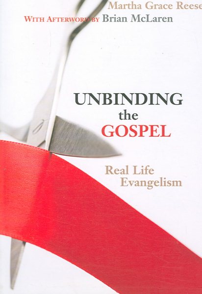 Unbinding the Gospel: Real Life Evangelism cover
