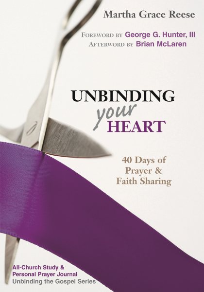 Unbinding Your Heart: 40 Days of Prayer and Faith Sharing (Unbinding the Gospel)