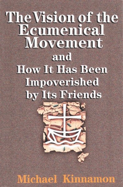 The Vision of the Ecumenical Movement: and How It Has Been Impoverished by Its Friends cover