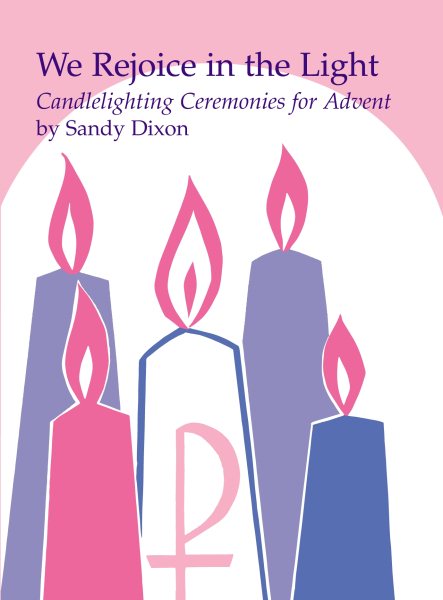 We Rejoice in the Light: Candlelighting Ceremonies for Advent cover