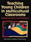 Teaching Young Children in Multicultural Classrooms: Issues, Concepts and Strategies cover