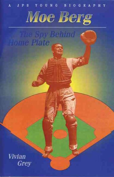 Moe Berg: The Spy Behind Home Plate (JPS Young Biography Series) cover