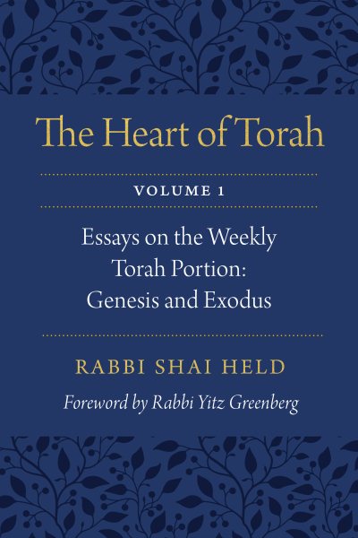 The Heart of Torah, Volume 1: Essays on the Weekly Torah Portion: Genesis and Exodus (Volume 1) cover
