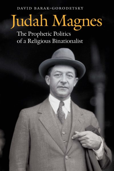 Judah Magnes: The Prophetic Politics of a Religious Binationalist cover