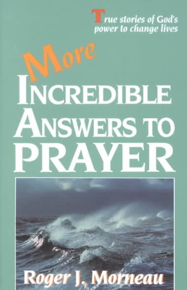 More Incredible Answers to Prayer