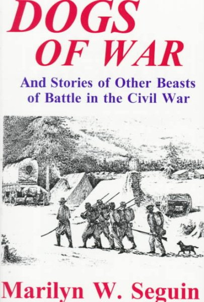 Dogs of War: And Stories Of Other Beasts Of Battle In The Civil War cover