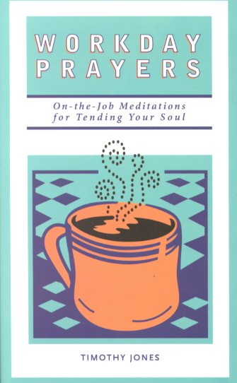 Workday Prayers: On-The-Job Meditations for Tending Your Soul cover