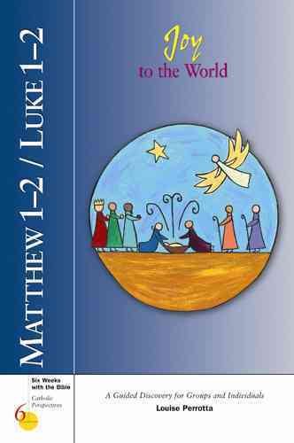 Matthew 1-2/Luke 1-2: Joy to the World (Six Weeks with the Bible) cover