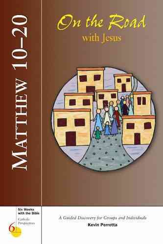 Matthew 10-20: On the Road with Jesus (Six Weeks with the Bible) cover
