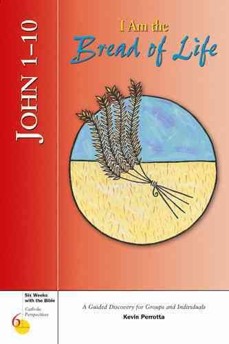 John 1-10: I Am the Bread of Life (Six Weeks with the Bible) cover