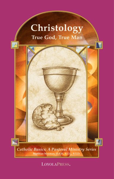 Christology: True God, True Man (Catholic Basics: A Pastoral Ministry Series) cover