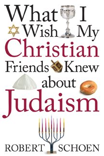 What I Wish My Christian Friends Knew about Judaism cover