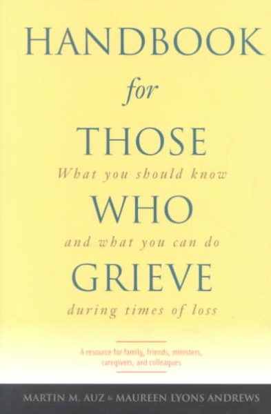 Handbook for Those Who Grieve: What You Should Know and What You Can Do During Times of Loss cover