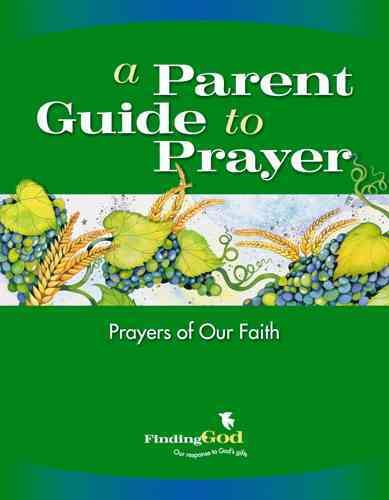A Parent Guide to Prayer: Prayers of Our Faith (Finding God 2005, 2007) cover