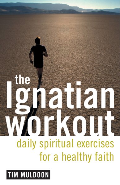 The Ignatian Workout: Daily Exercises for a Healthy Faith cover
