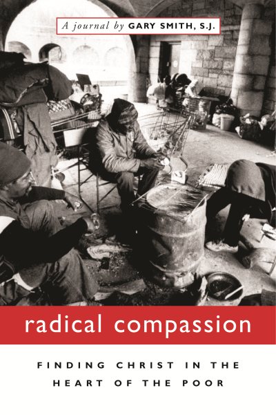 Radical Compassion: Finding Christ in the Heart of the Poor cover