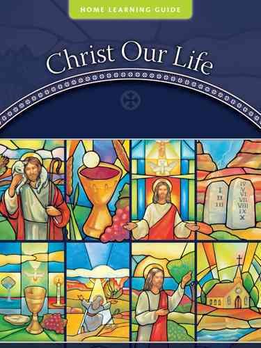 Christ Our Life Home Learning Guide (Christ Our Life 2009) cover