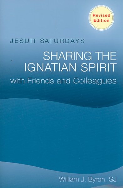 Jesuit Saturdays: Sharing the Ignatian Spirit with Friends and Colleagues cover