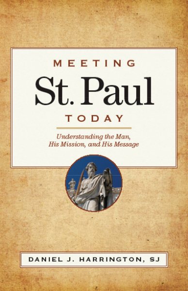 Meeting St. Paul Today: Understanding the Man, His Mission, and His Message cover