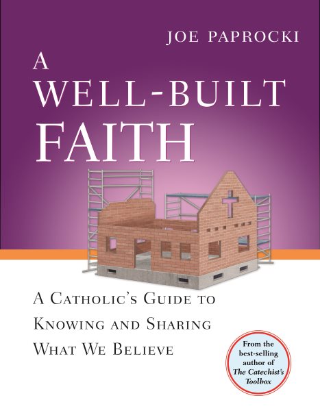 A Well-Built Faith: A Catholic's Guide to Knowing and Sharing What We Believe (Toolbox Series) cover