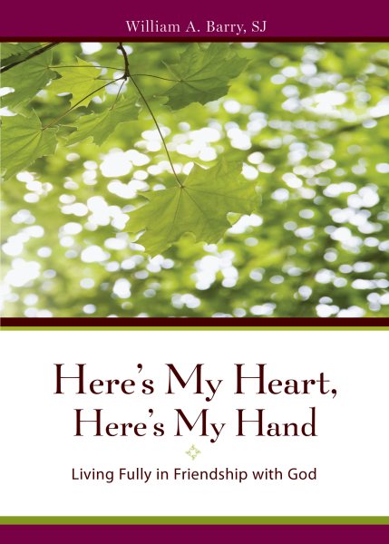 Here's My Heart, Here's My Hand: Living Fully in Friendship with God cover