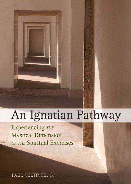 An Ignatian Pathway: Experiencing the Mystical Dimension of the Spiritual Exercises cover