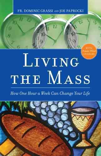Living the Mass: How One Hour a Week Can Change Your Life cover